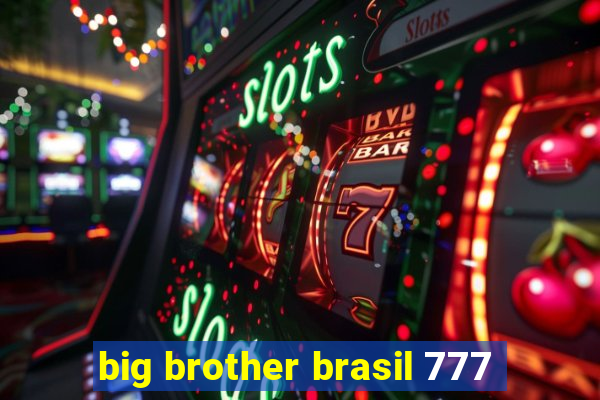 big brother brasil 777